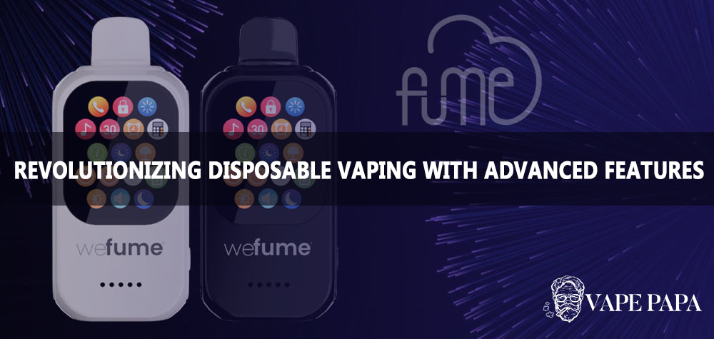 Fume WeFume: Revolutionizing Disposable Vaping with Advanced Features Vape Papa Fume WeFume: Revolutionizing Disposable Vaping with Advanced Features Vape Papa