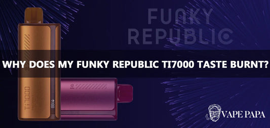 Why Does My Funky Republic Ti7000 Taste Burnt?