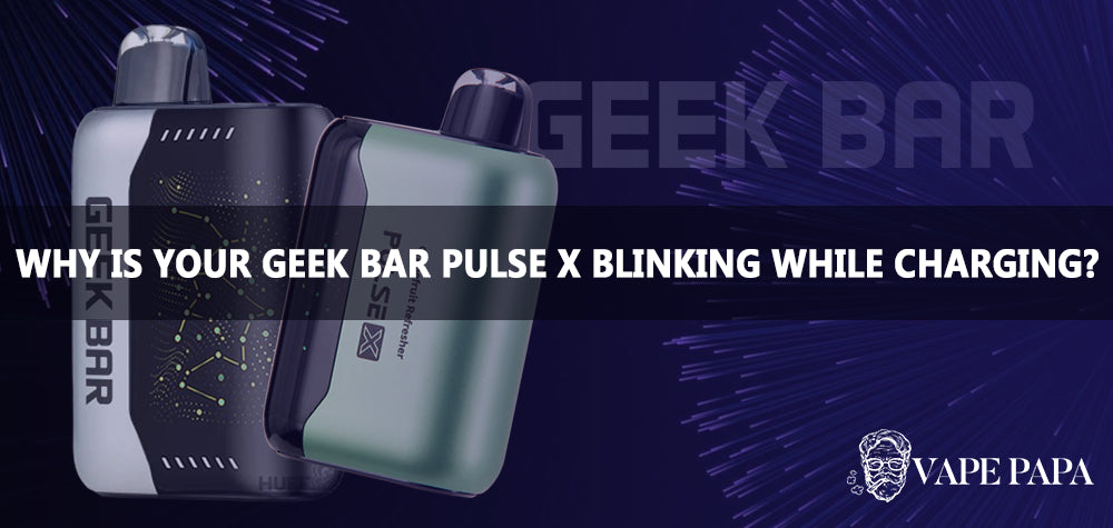 Why Is Your Geek Bar Pulse X Blinking While Charging? Vape papa Why Is Your Geek Bar Pulse X Blinking While Charging? Vape papa
