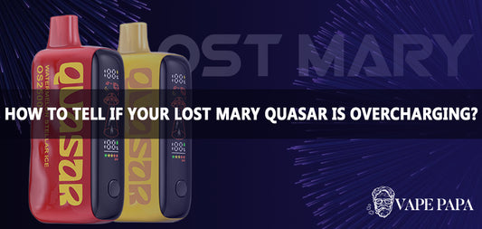 How To Tell If Your Lost Mary Quasar OS25000 Is Overcharging?