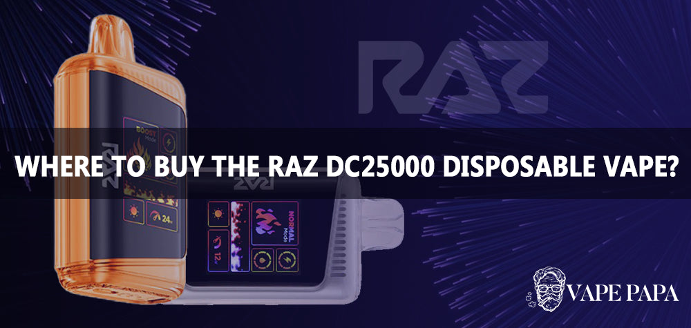Where to Buy the Raz DC25000 Disposable Vape? Vape Papa Where to Buy the Raz DC25000 Disposable Vape? Vape Papa