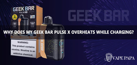 Why Does My Geek Bar Pulse X Overheats While Charging?