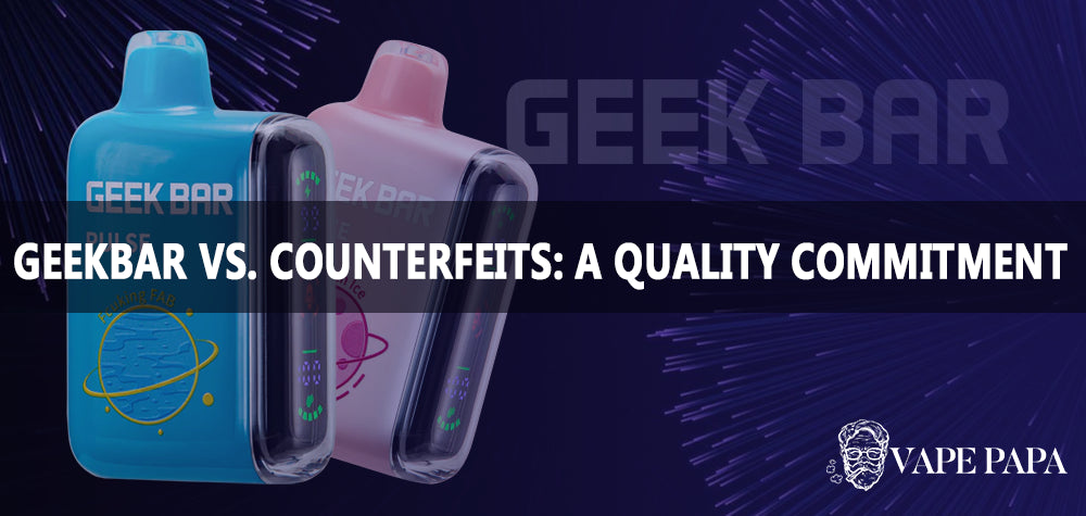 Geekbar vs. Counterfeits: A Quality Commitment Vape Papa Geekbar vs. Counterfeits: A Quality Commitment Vape Papa