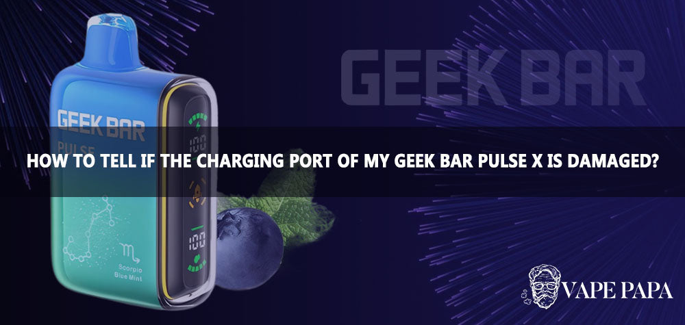 How To Tell If The Charging Port Of My Geek Bar Pulse X is Damaged?