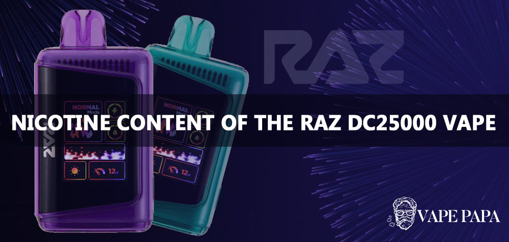 Understanding the Nicotine Content of the Raz DC25000 Disposable Vape Vape Papa Understanding the Nicotine Content of the Raz DC25000 Disposable Vape Vape Papa