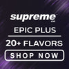 Supreme Epic Plus Flavors