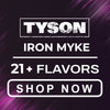 Tyson Iron Myke Flavors