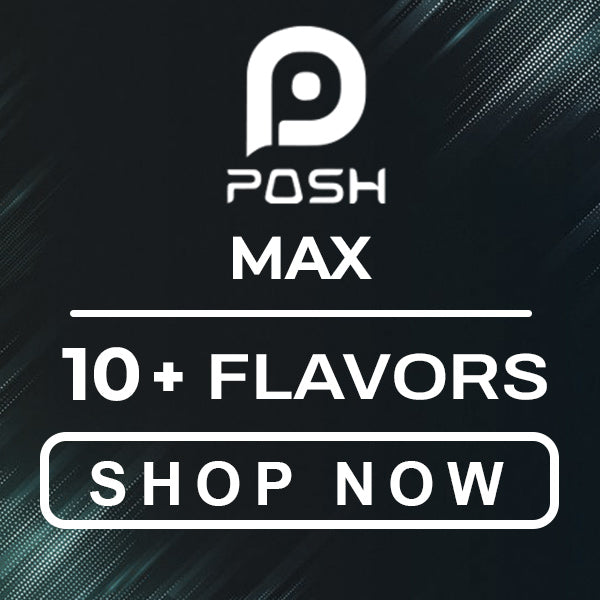 Posh Max Flavors